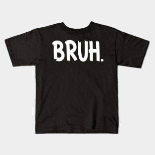 Bruh Funny Saying Meme Bro Mom Slang Boy Girls Youth Kids T-Shirt